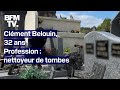 Clément Belouin, 32 ans, profession: nettoyeur de tombes