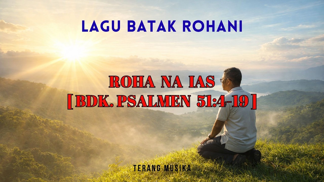 Roha Na Ias [Bdk. Psalmen/Mazmur 51: 4-19] #LaguBatakRohani #Mazmur51 #LaguRohani #EndeBatak #Lagu