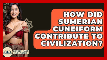 How Did Sumerian Cuneiform Contribute To Civilization? - Middle East Explorers