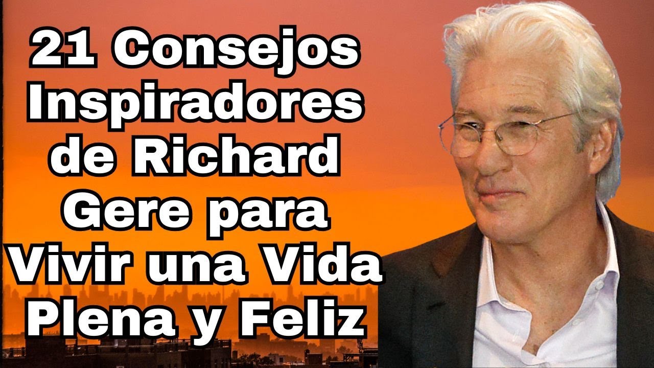 21 Consejos Inspiradores de Richard Gere para Vivir una Vida Plena y ...