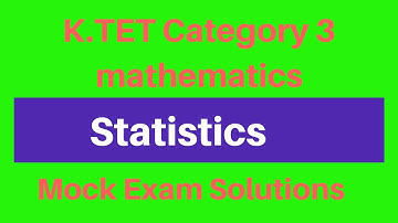 K.TET Category 3 Mathematics| Statistics|Mock Exam Solutions