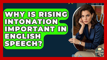 Why Is Rising Intonation Important In English Speech? - Lexicon Lounge