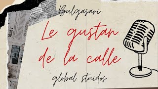 Le gustan de la calle - bulgasari / global studio / L.S