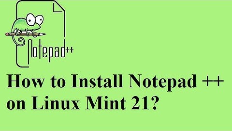 How to Install Notepad++ on Linux Mint 21