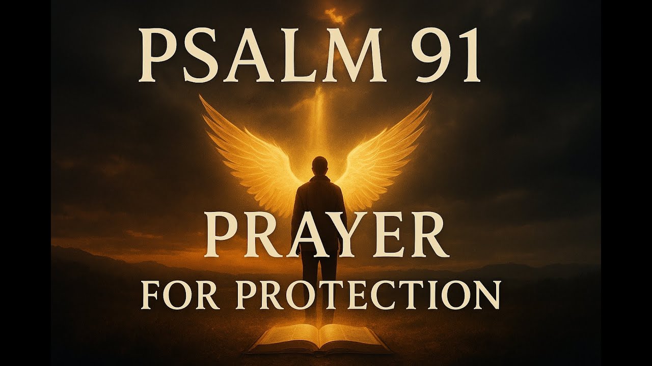 Pray Psalm 91 Over Your Life — A Powerful Prayer for Protection and ...