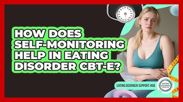 How Does Self-monitoring Help In Eating Disorder CBT-E? - Eating Disorder Support Hub