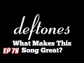 What Makes This Song Great? Ep.78 Deftones