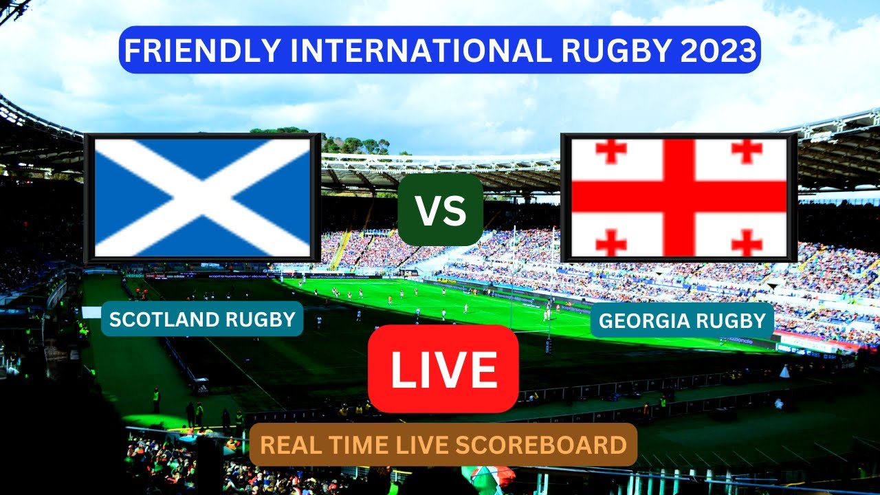 Scotland Vs Georgia LIVE Score UPDATE Today Friendly International Rugby Game Aug 26 2023