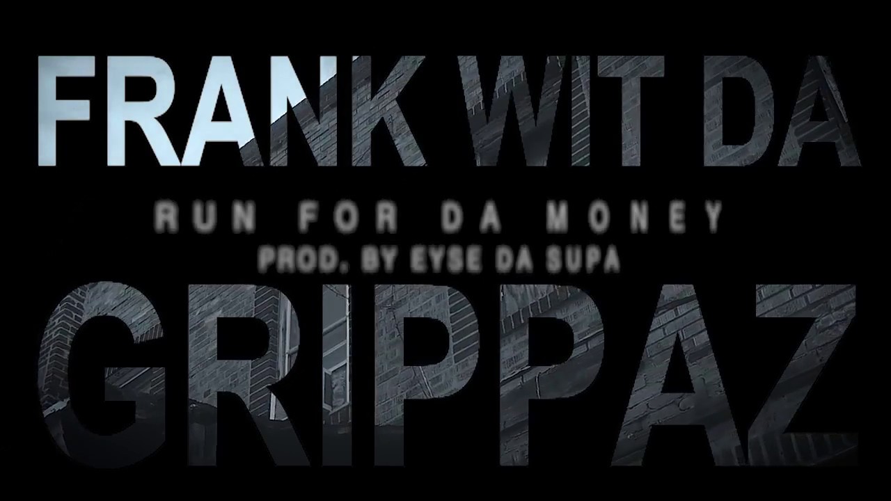 Frank Wit Da Grippaz - Run For The Money (Official Video)