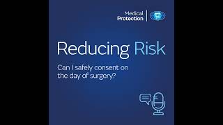 Reducing Risk - Can I safely consent on the day of surgery?