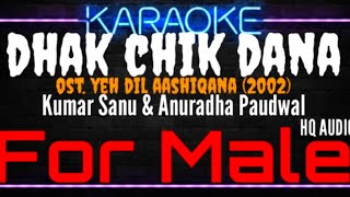 Karaoke Dhak Chik Dana ( For Male ) - Kumar Sanu & Anuradha Paudwal Ost. Yeh Dil Aashiqana (2002)