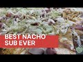 How to make the best nacho sub ever