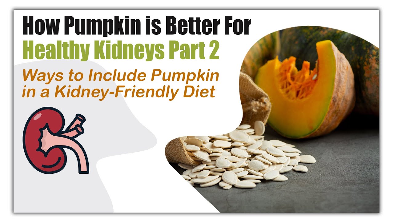 How Pumpkin Is Better For Healthy Kidneys Part 2 Kidney Disease how-pumpkin-is-better-for-healthy-kidneys-part-2-kidney-disease
