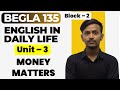 Unit 3 Block 2 Money Matters | English In Daily Life | Important Topics IGNOU