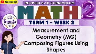 Math 2 Term 1 Week 2 - Measurement and Geometry (MG)Composing Figures Using Shapes