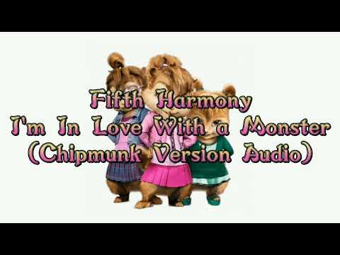 Fifth Harmony - I'm In Love With a Monster (Chipmunk Version Audio)