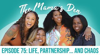 Life, Partnership, and Chaos | The Mama's Den | EP 75 | The Black Love Podcast Network