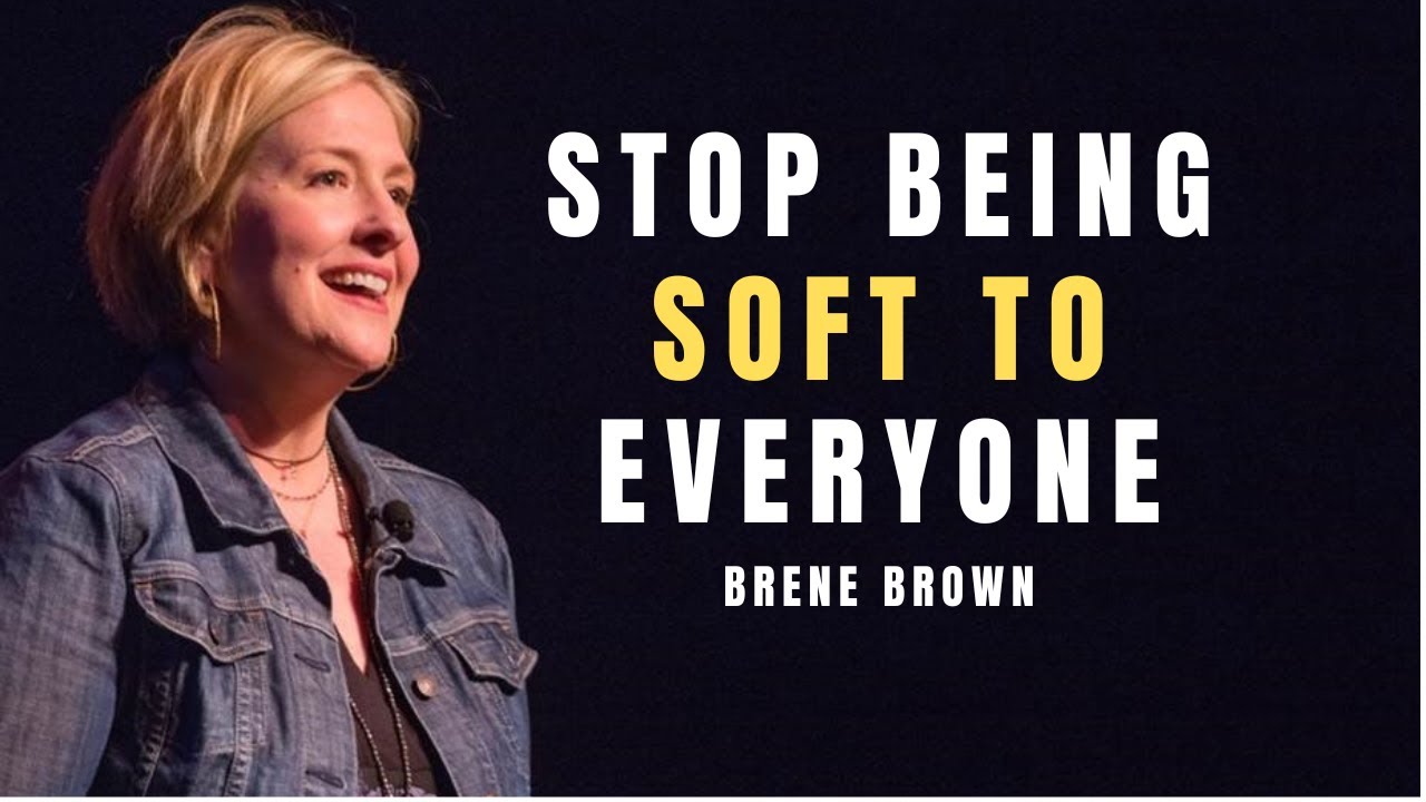 Stop Being Soft to Everyone | BRENE BROWN | Best Motivational Speech