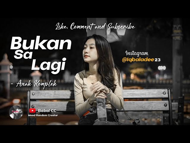 BUKAN SA LAGI - Anak Kompleks ( Video & Lyrics ) class=