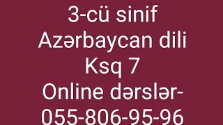 3 cu sinif Azərbaycan dili Ksq 7- Azərbaycan dili testleri- Online ders 055-806-95-96