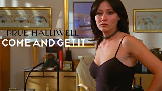 Prue Halliwell | Come and Get It