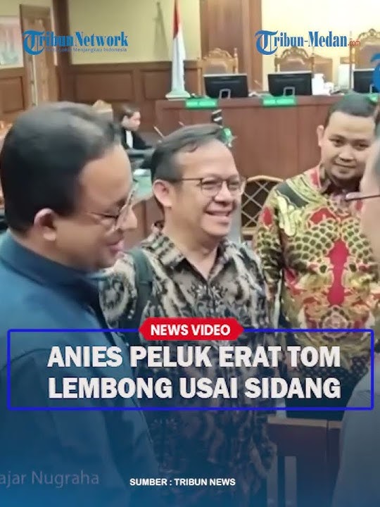 PENGAKUAN ANIES, Selalu Ikuti Sidang Tom Lembong : Saya Datang Sebagai Sahabat Tom