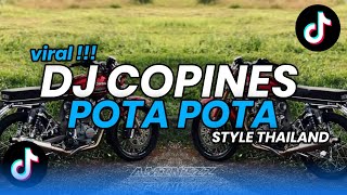 DJ COPINES POTA POTA STYLE THAILAND | APRI REMIX | DJ TIKTOK TERBARU 2026!!!