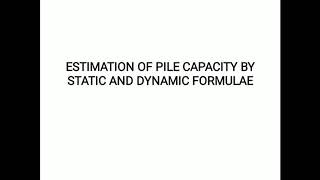 Pile Capacity of Static and dynamic Formulae||Structural Design of Foundation||MOD 2- LEC 03