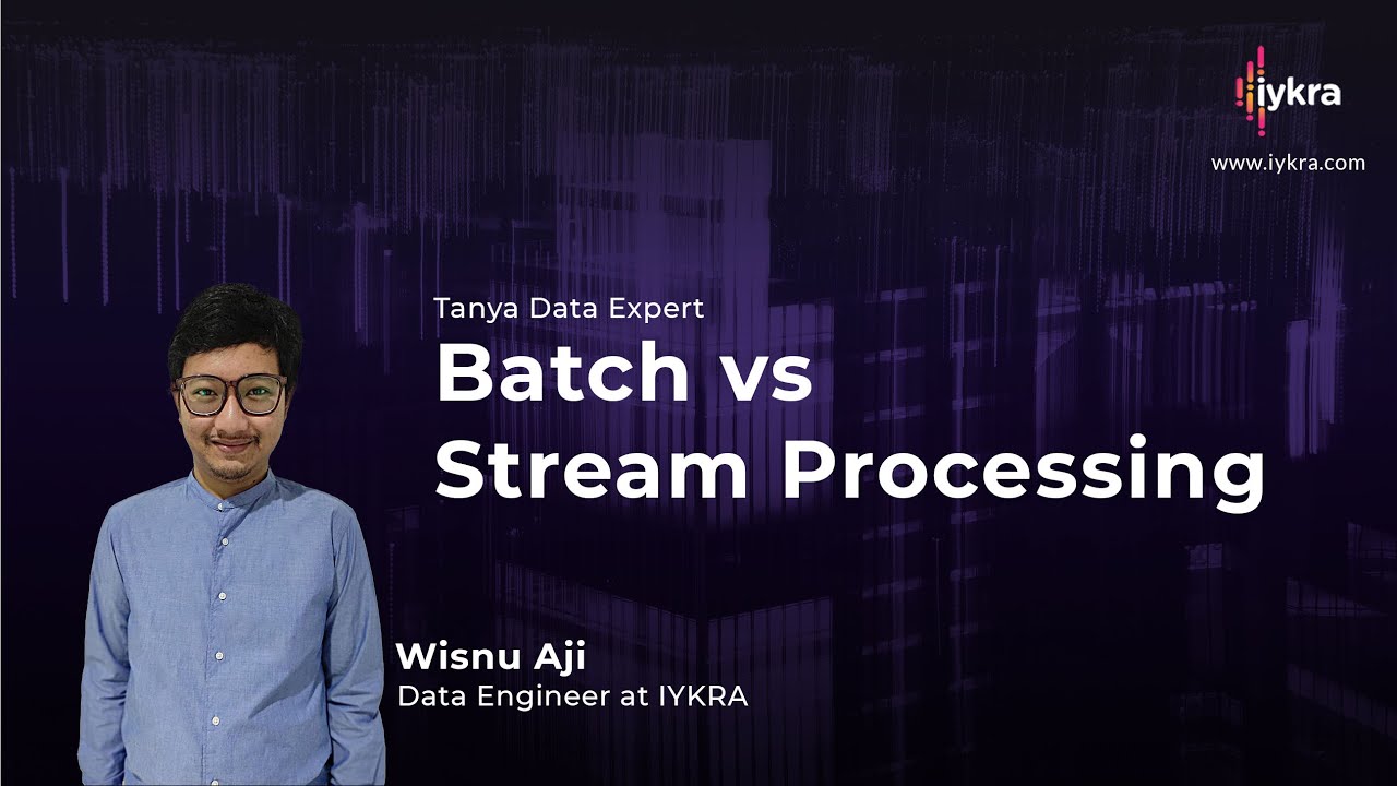 #TanyaDataExpert - Teknik Mengolah Data: Batch vs Stream Processing ...