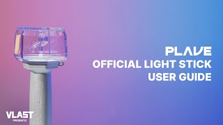 PLAVE(플레이브) OFFICIAL LIGHT STICK USER GUIDE (공식 응원봉 사용 안내)