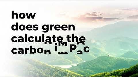 FAQ: How Can I Calculate the Carbon Impact of my Supply Chain?  | Green Worldwide Shipping