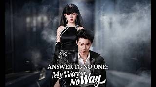 Answer to No One: My Way or No Way[Highlights]#drama  #dramabox