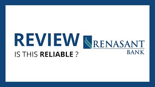 RENASSANT BANK : Test & Review in 2024 (is this bank reliable?)