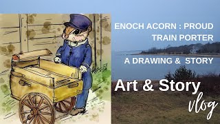 A drawing &amp; story : Enoch Acorn Proud train porter | An artist&#39;s life | illustrations