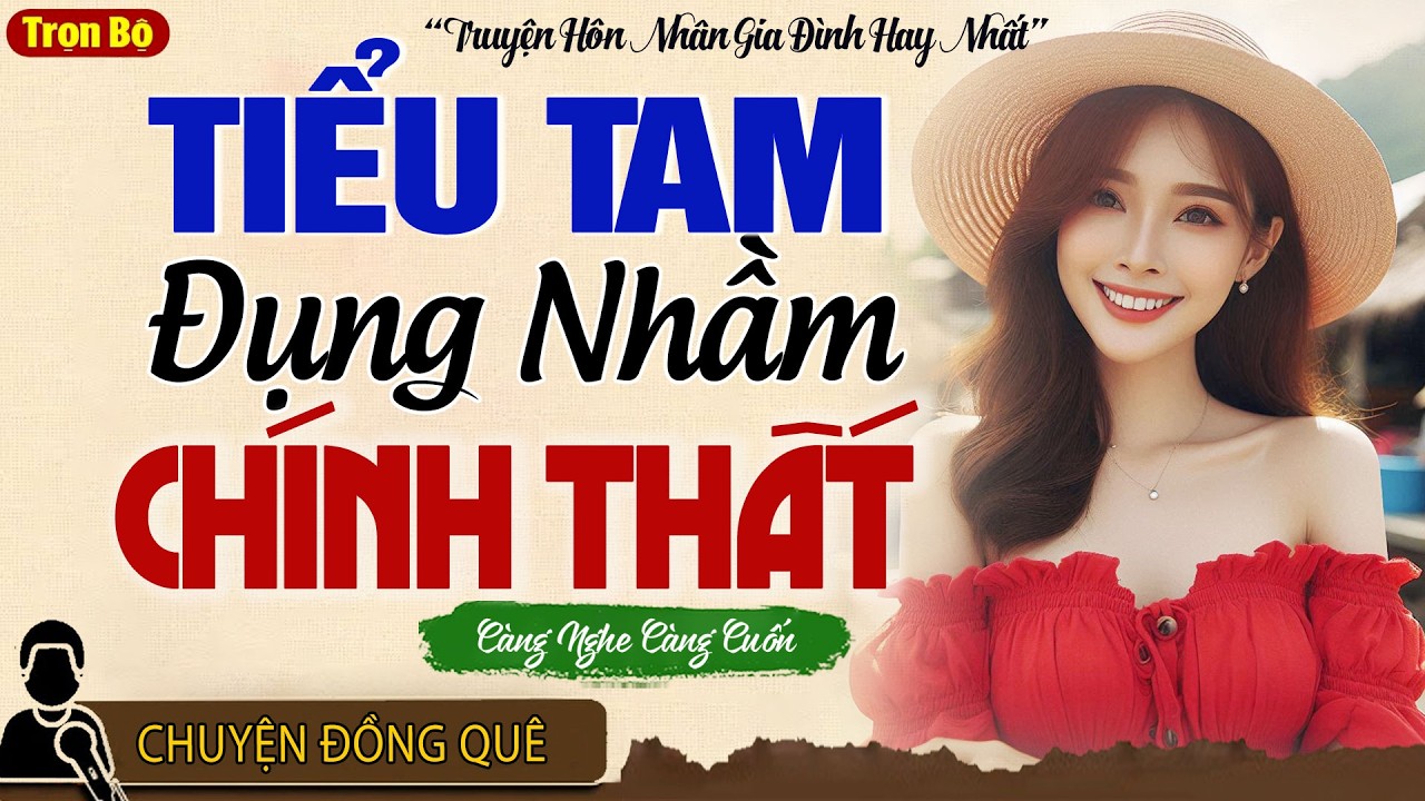 Nghe Mà Sướng Lỗ Tai: “TIỂU TAM ĐỤNG NHẦM CHÍNH THẤT”  - Đọc truyện đêm khuya