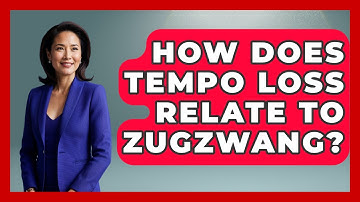 How Does Tempo Loss Relate To Zugzwang? - The Chess Codex