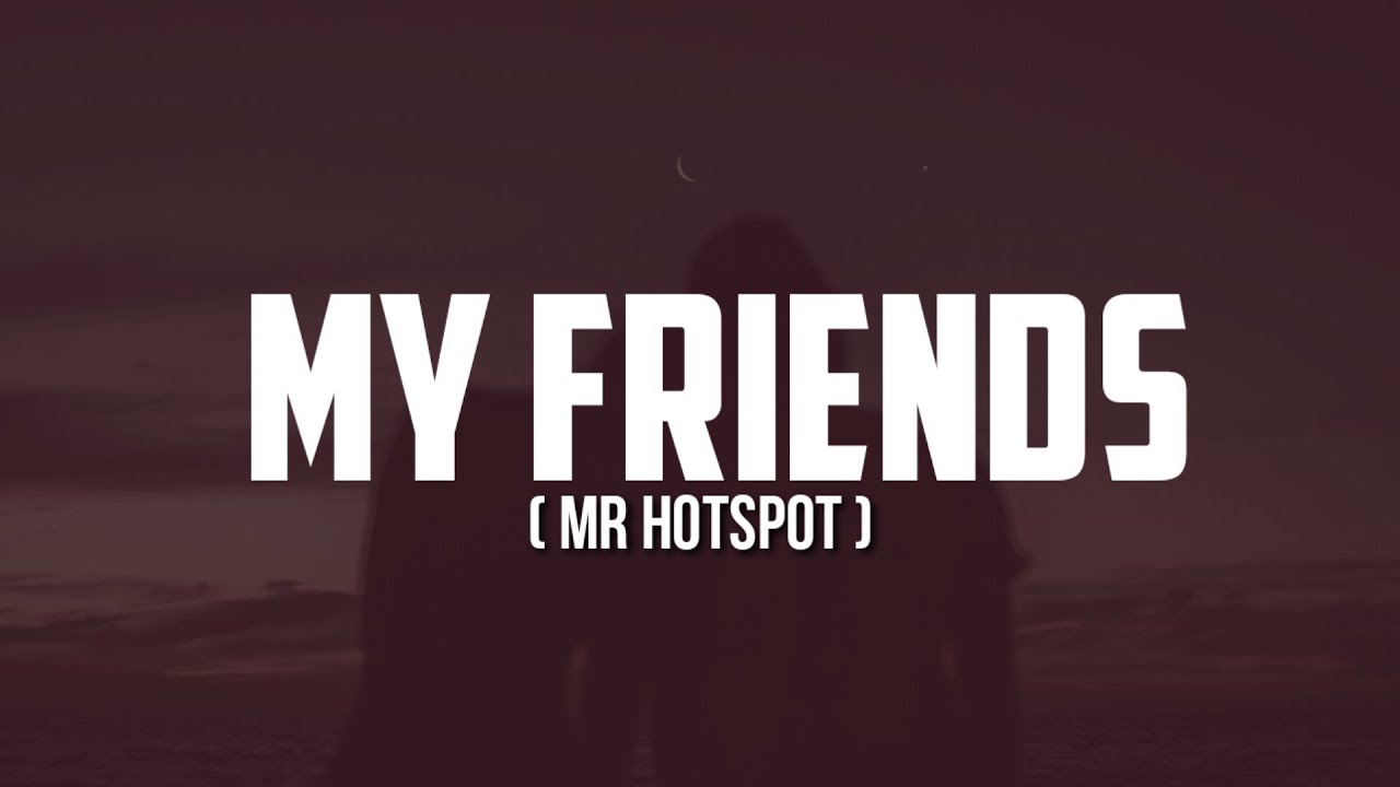 Mr Hotspot - My Friends (Lyrics) "Me and my friends we get turnt up" [Tiktok Song]