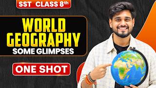 World Geography: Some Glimpses One Shot 🔥 | SST Class 8 Part 2 Chapter 1 | Adi Bhaiya