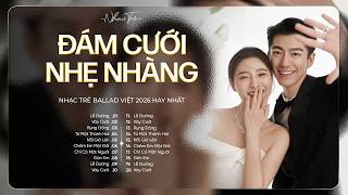 Nhạc Đám Cưới 2026 - Nhạc Trẻ Đám Cưới Nhẹ Nhàng 2026 - Playlist Nhạc Đám Cưới 2026 Hay Nhất Nhạc Đám Cưới 2026 - Nhạc Trẻ Đám Cưới Nhẹ Nhàng 2026 - Playlist Nhạc Đám Cưới 2026 Hay Nhất