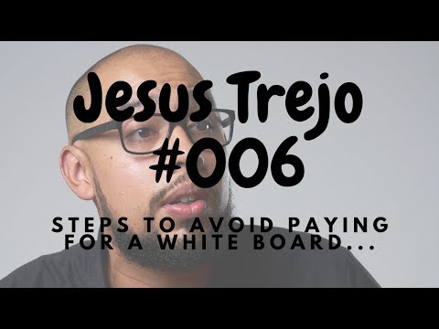 STEPS TO AVOID PAYING FOR A WHITE BOARD - Jesus Trejo - VLOG
