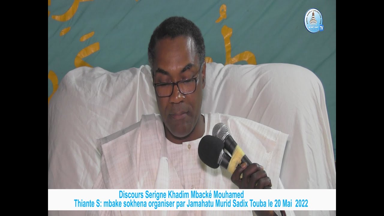Discours S: Khadim Mbacké Mouhamed Thiante S: mbake sokhena Jamahatu Murid Sadix Touba 20 Mai  2022