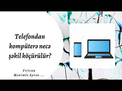 Video: Şəkillər Telefondan Kompüterə Necə ötürülür