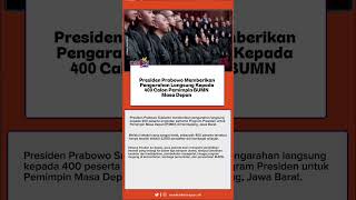 Presiden Prabowo MemberikanPengarahan Langsung Kepada 400 Calon Pemimpin BUMN Masa Depan