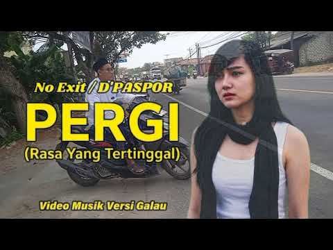 No Exit x D'PASPOR - PERGI | Lagu Galau Terbaru, Bikin Ingat Masa Lalu #RasaYangTertinggal #Pergi