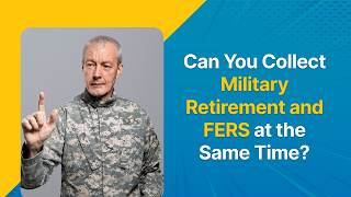 Can You Collect Military Retirement and FERS at the Same Time?