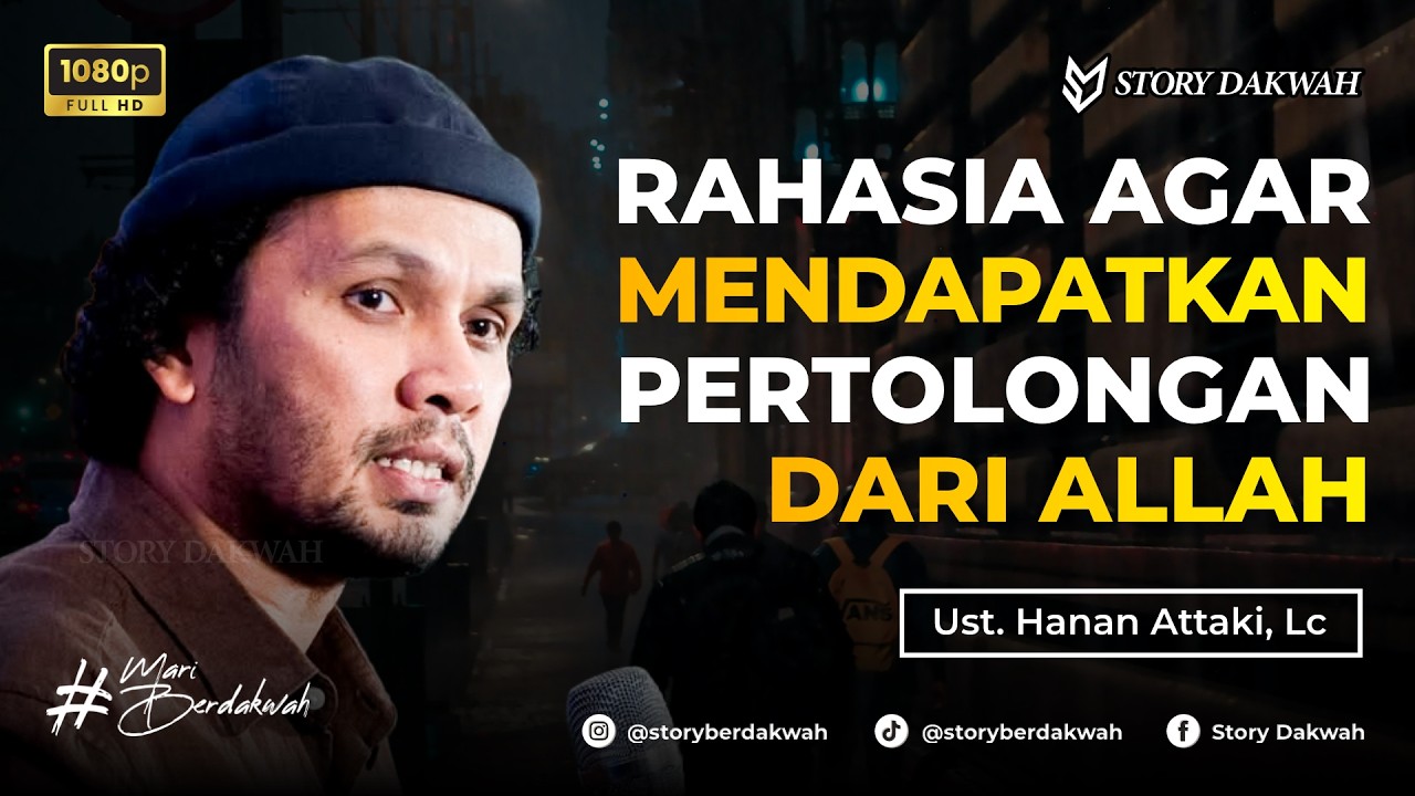 Cara Agar Mendapat Pertolongan Allah - Ust. Hanan Attaki, Lc