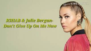 R3HAB & Julie Bergan - Don't Give Up On Me Now