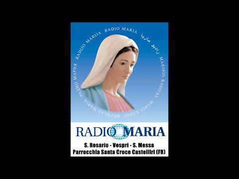 Radio Maria - S. Rosario, Vespri, S. Messa in diretta dalla Parrocchia "S.  Croce" di Castelliri (FR) - YouTube
