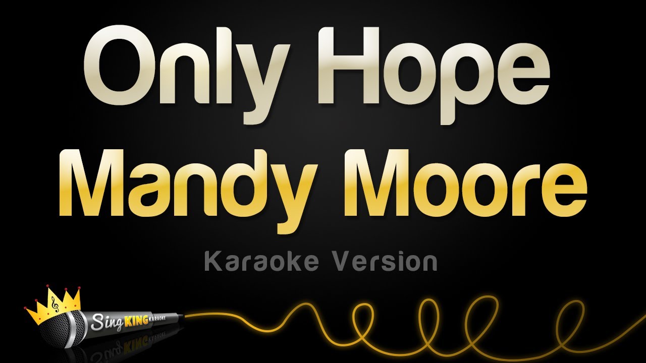 Mandy Moore   Only Hope Karaoke Version