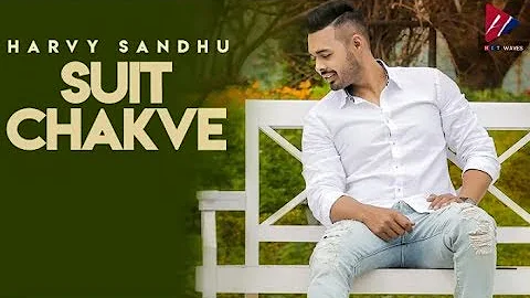 Suit Chukve Harvy sandhu | ghumna sandhu | new punjabi song 2018